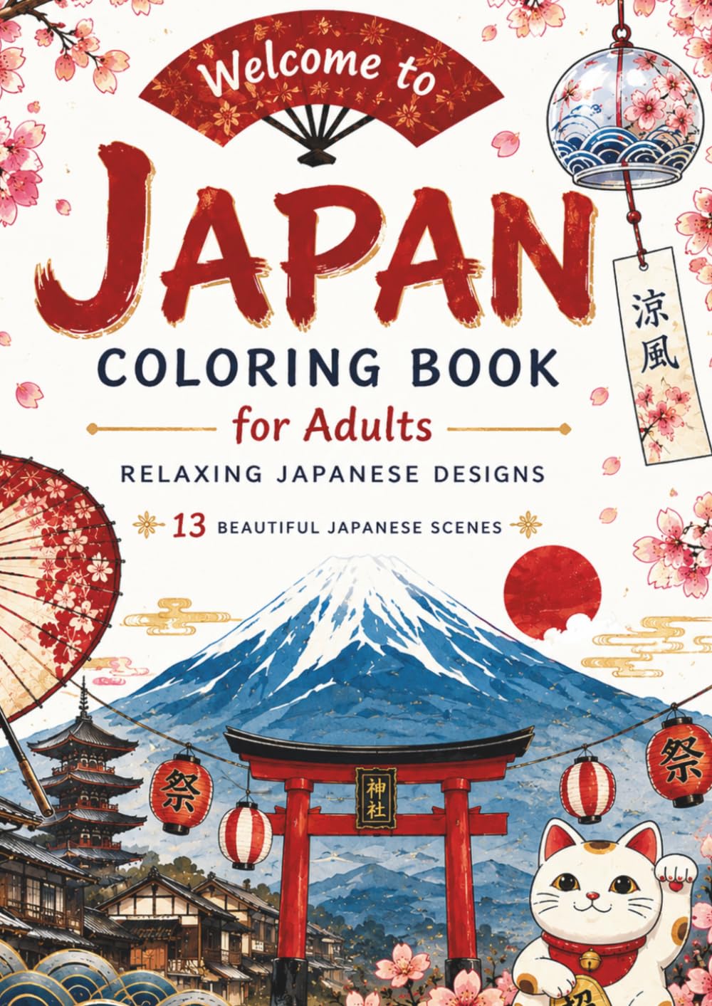 JAPAN COLORING BOOK　for Adults: 13 Beautiful Japanese Scenes