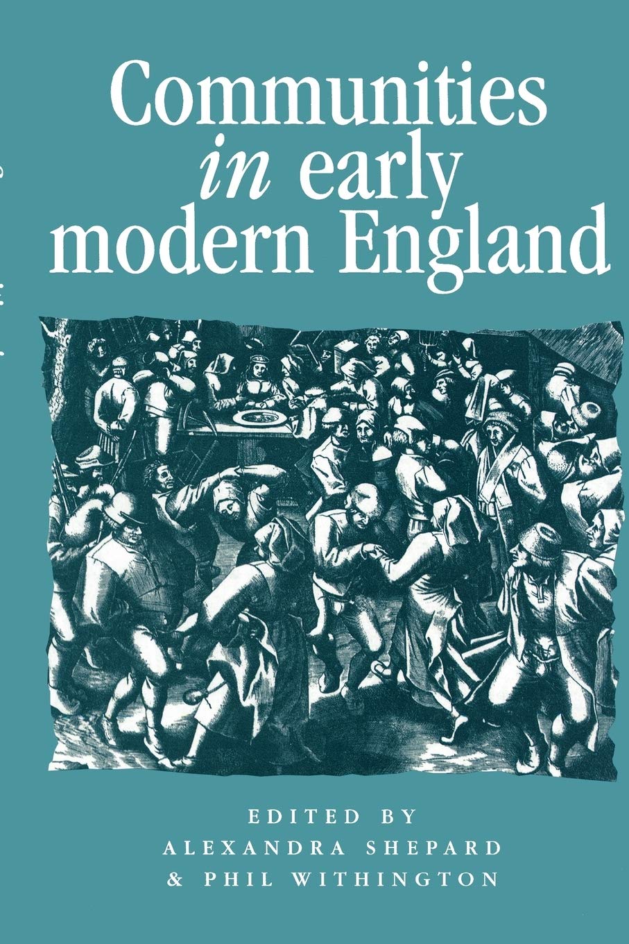 Communities in Early Modern England: Networks, place, rhetoric (Politics, Culture and Society in Early Modern Britain)