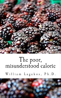 The poor, misunderstood calorie: calories proper book cover