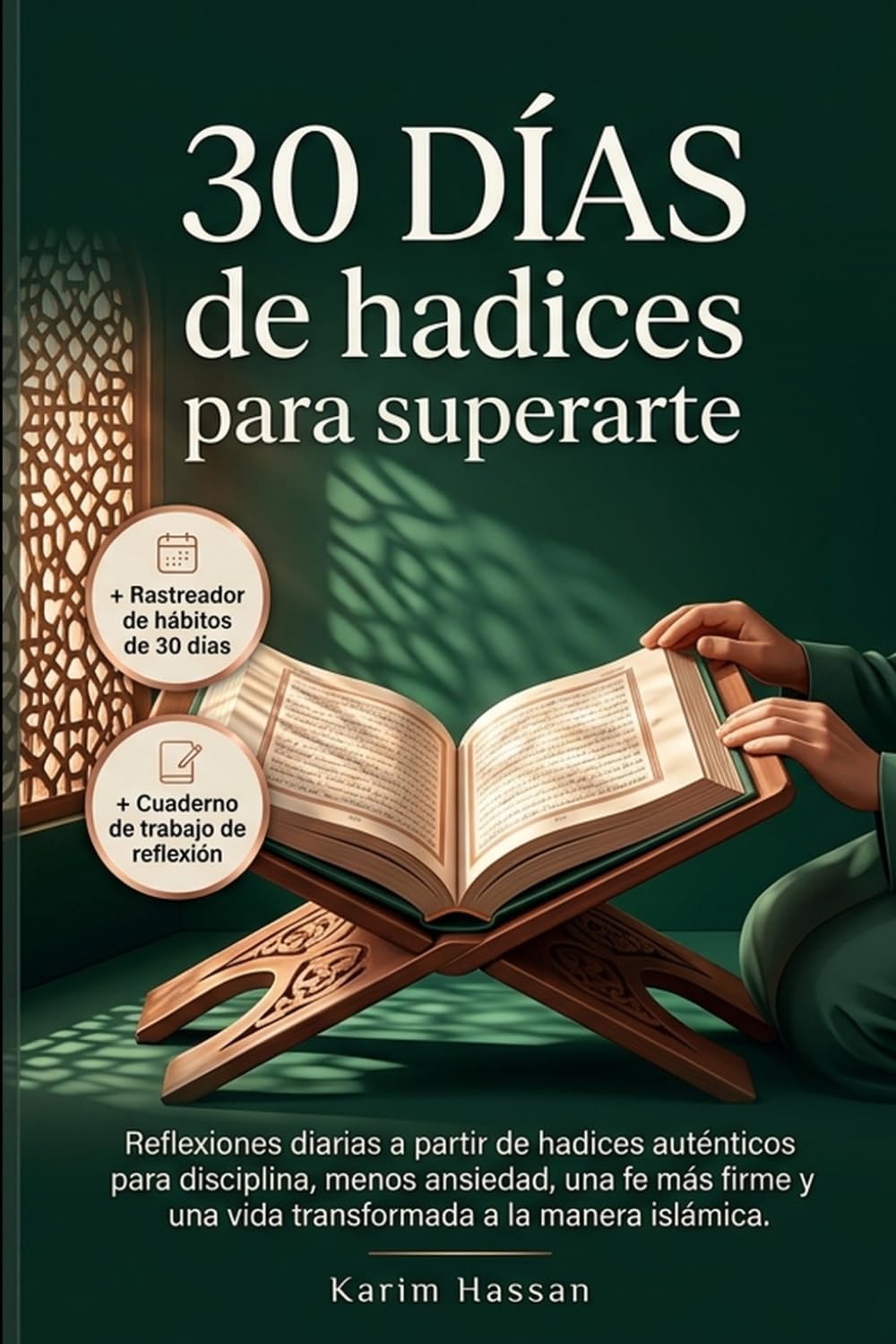 30 días de hadices para superarte: Reflexiones diarias a partir de hadices auténticos para disciplina, menos ansiedad, una fe más firme y una vida transformada a la manera islámica.