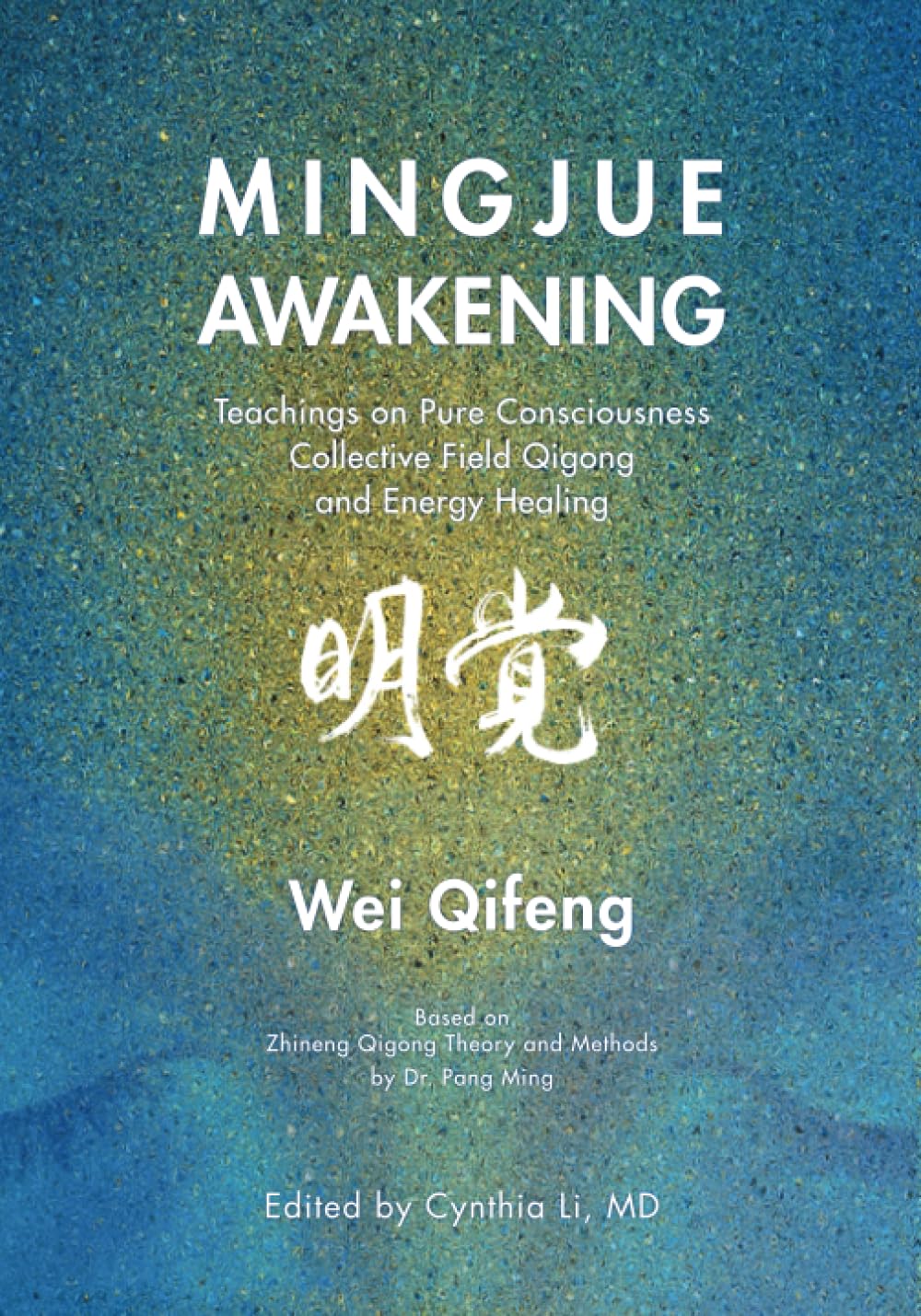 Mingjue Awakening: Teachings on Pure Consciousness, Collective Field Qigong, and Energy Healing      Paperback – July 14, 2023