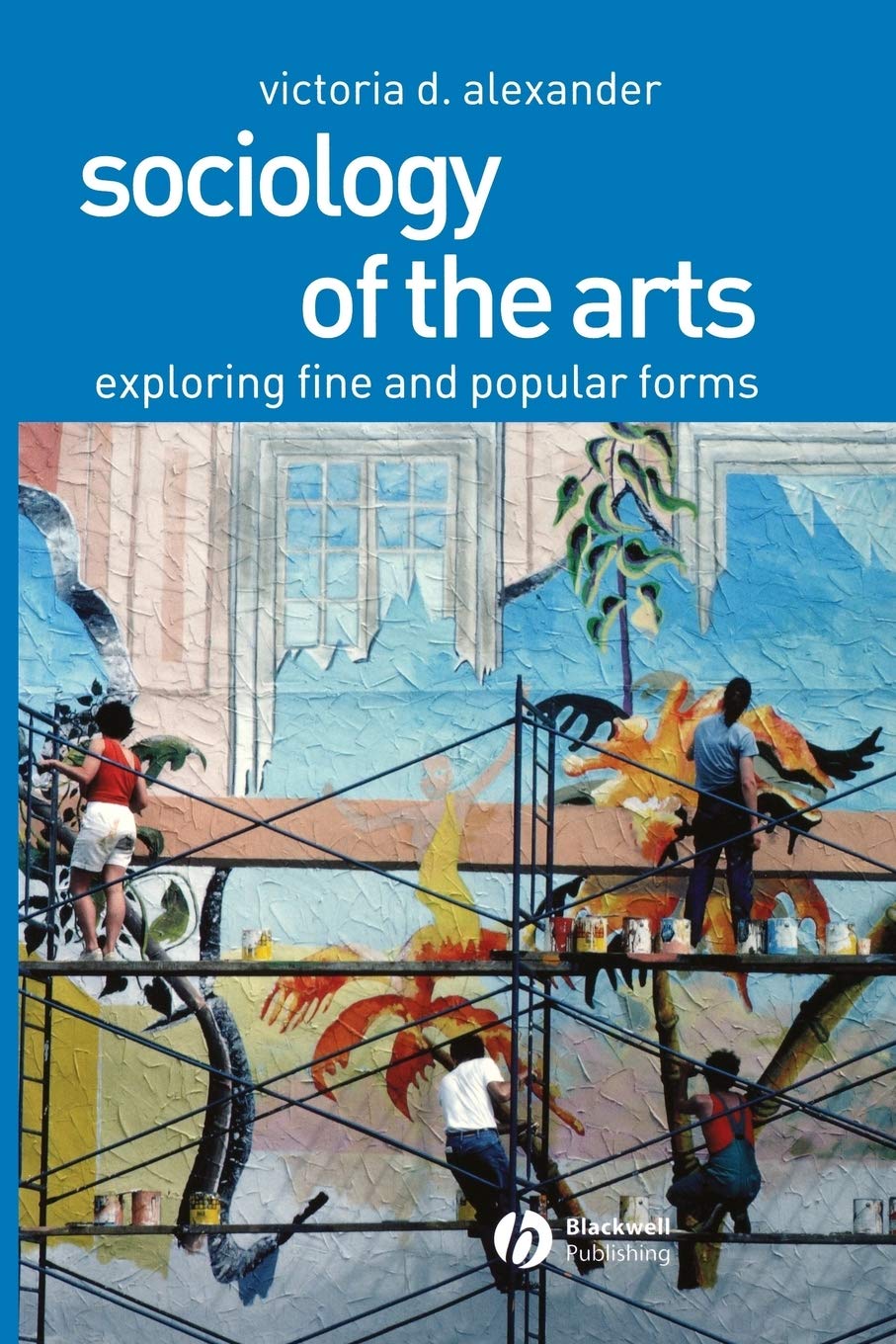Sociology of the Arts: Exploring Fine and Popular Forms