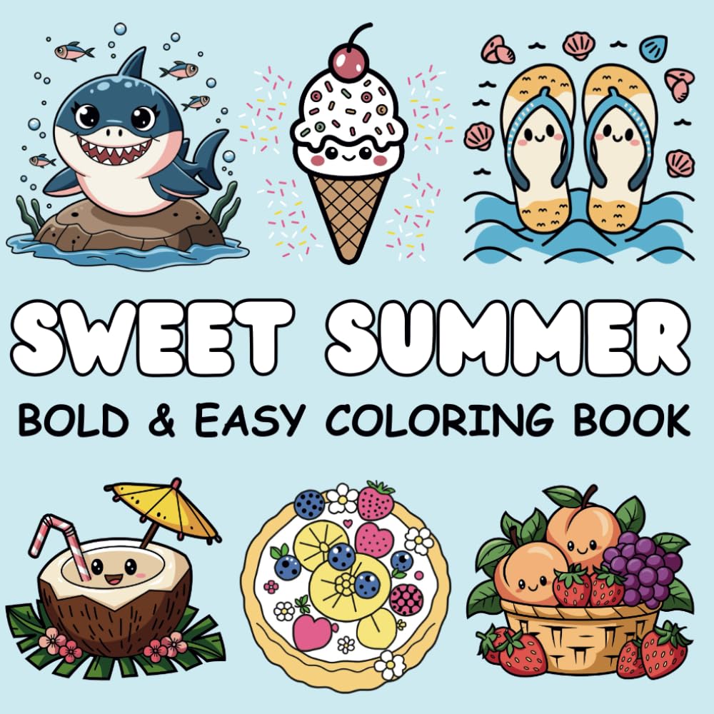 Sweet Summer Bold & Easy Coloring Book:55 Cute and Kawaii Illustrations Inspired by Summer Vibes, Sunny Days, Funny for Kids and Teens, and Relaxing for Adults!