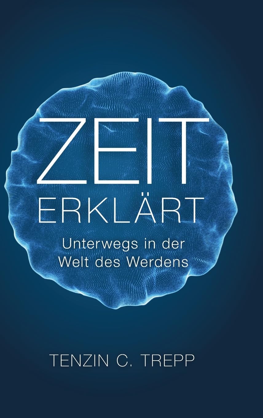Zeit erklärt: Unterwegs in der Welt des Werdens