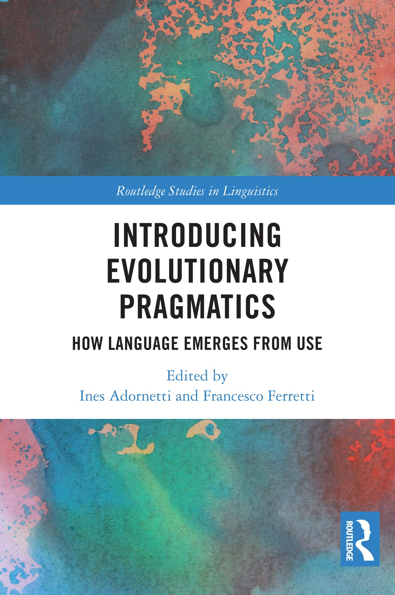 Introducing Evolutionary Pragmatics: How Language Emerges from Use (Routledge Studies in Linguistics)