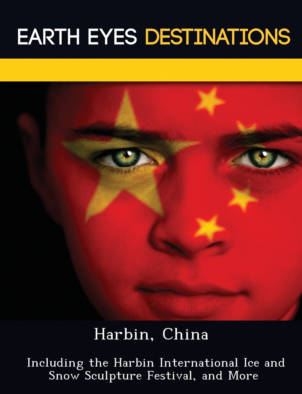 Harbin, China: Including the Harbin International Ice and Snow Sculpture Festival, and More