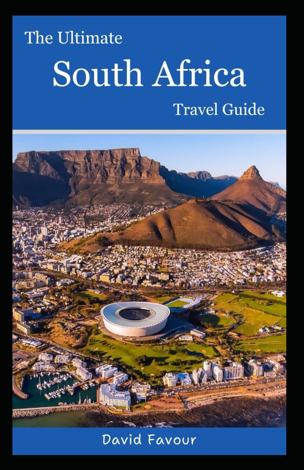 The Ultimate South Africa Travel Guide