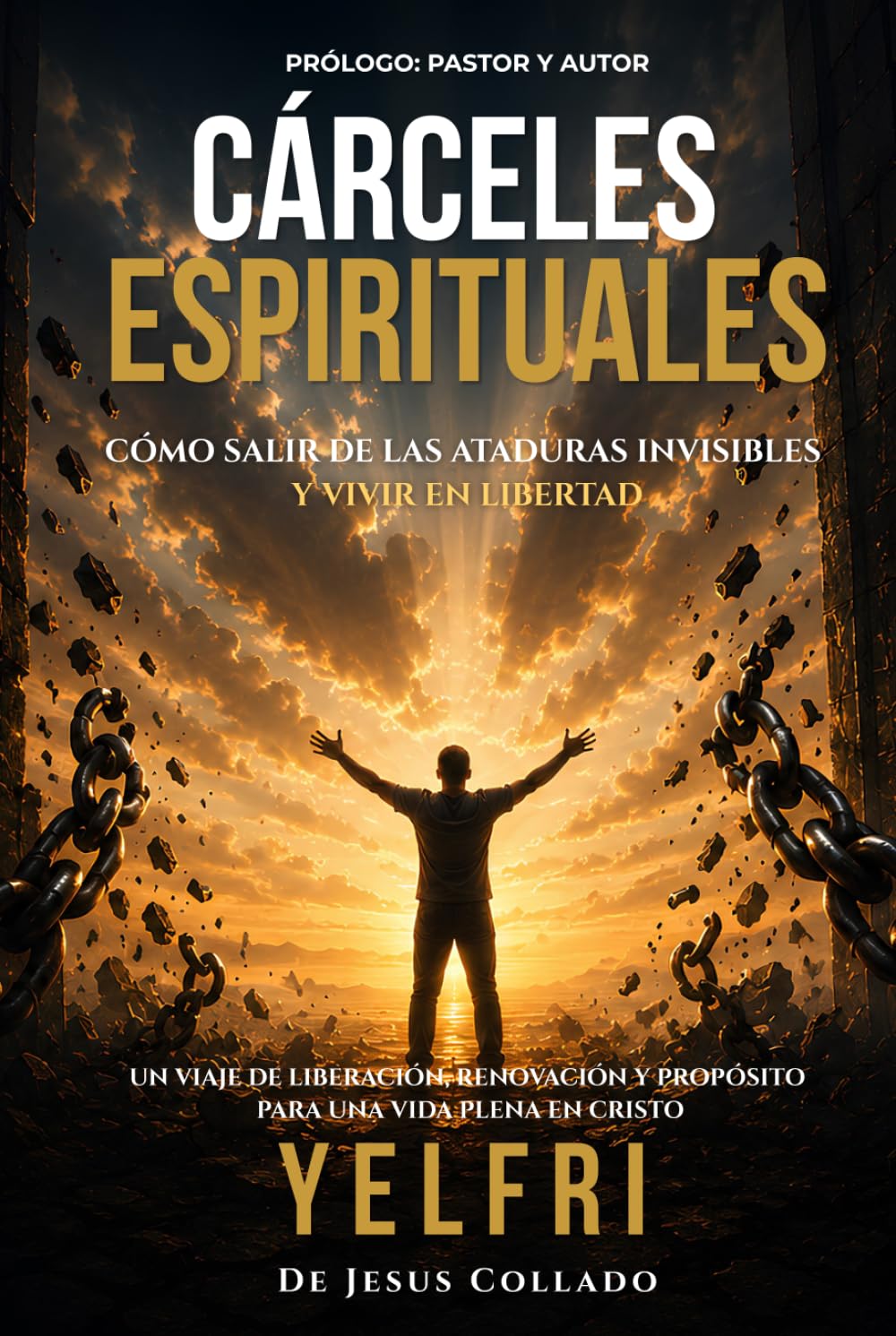 Cárceles Espirituales: Cómo salir de las ataduras invisibles y vivir en libertad