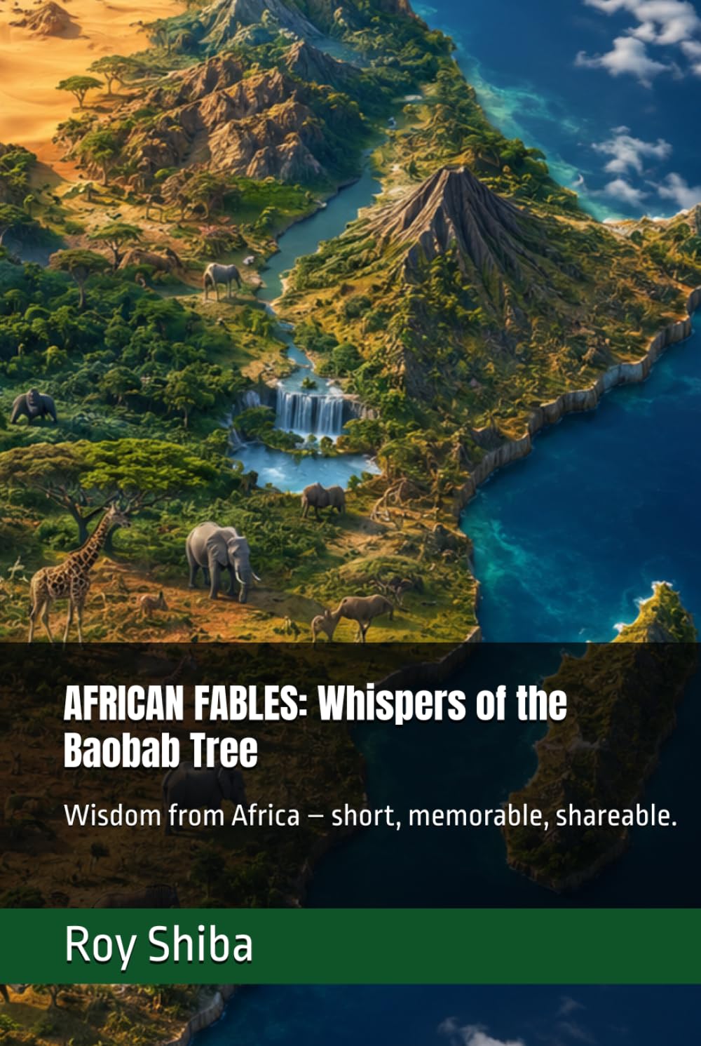 AFRICAN FABLES: Whispers of the Baobab Tree: Wisdom from Africa – short, memorable, shareable. (The World Wisdom Archive)