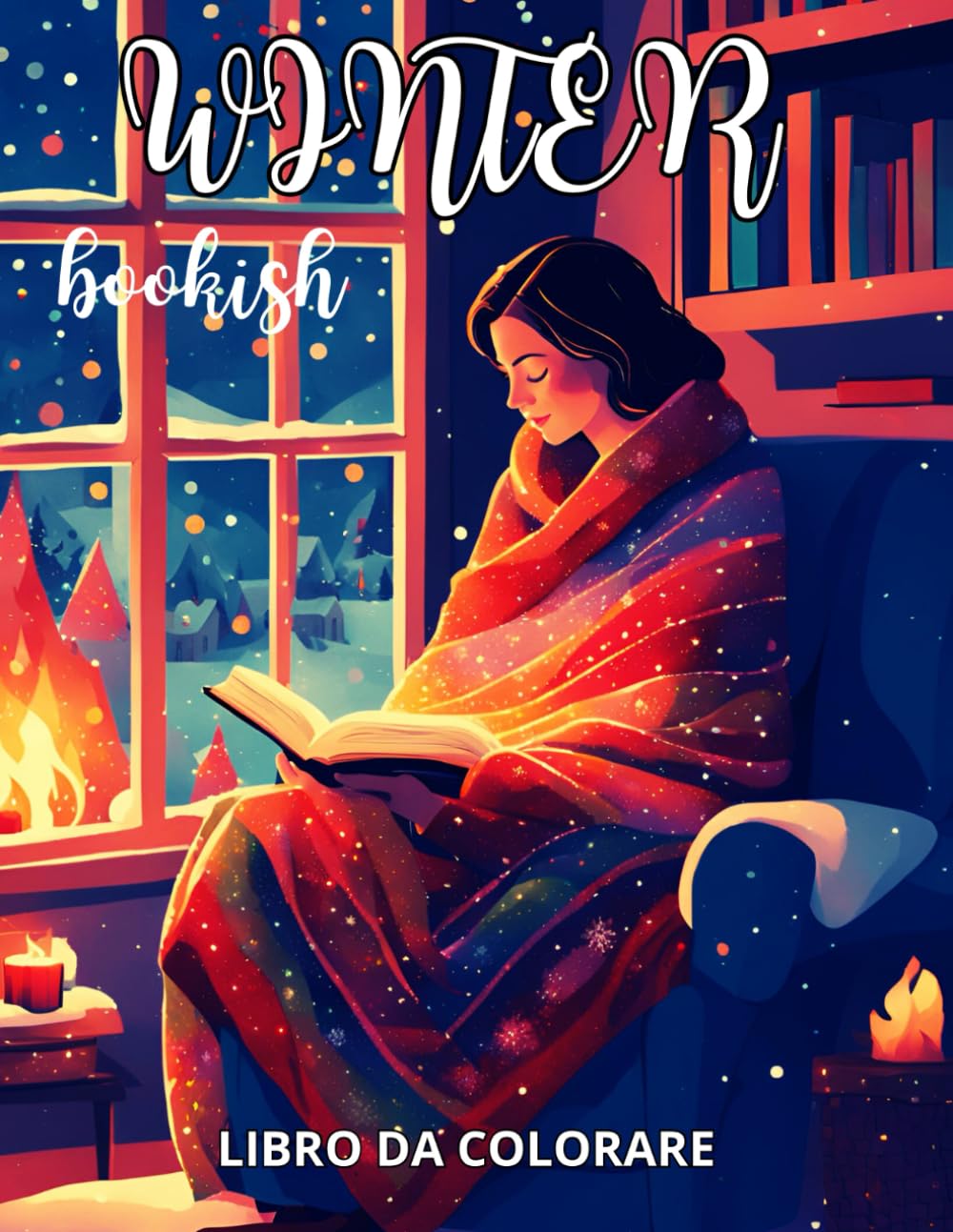 Winter Bookish: Libro da Colorare Invernale e Accogliente per Donne che Amano Leggere | 25 Scene Bookish, Atmosfere Rilassanti e Innevate, Perfetto come Regalo di Natale