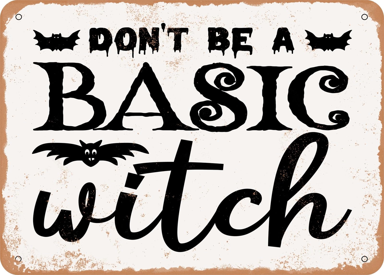 Miaomansenstore Metal Sign - Don't Be A Basic Witch - Vintage Look Sign Home Decor