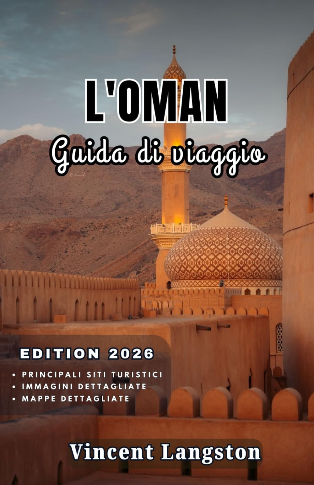 L'OMAN Guida di viaggio 2026: Esplora i deserti, le montagne e la costa dell'Oman per un'avventura ricca di cultura e bellezze naturali.