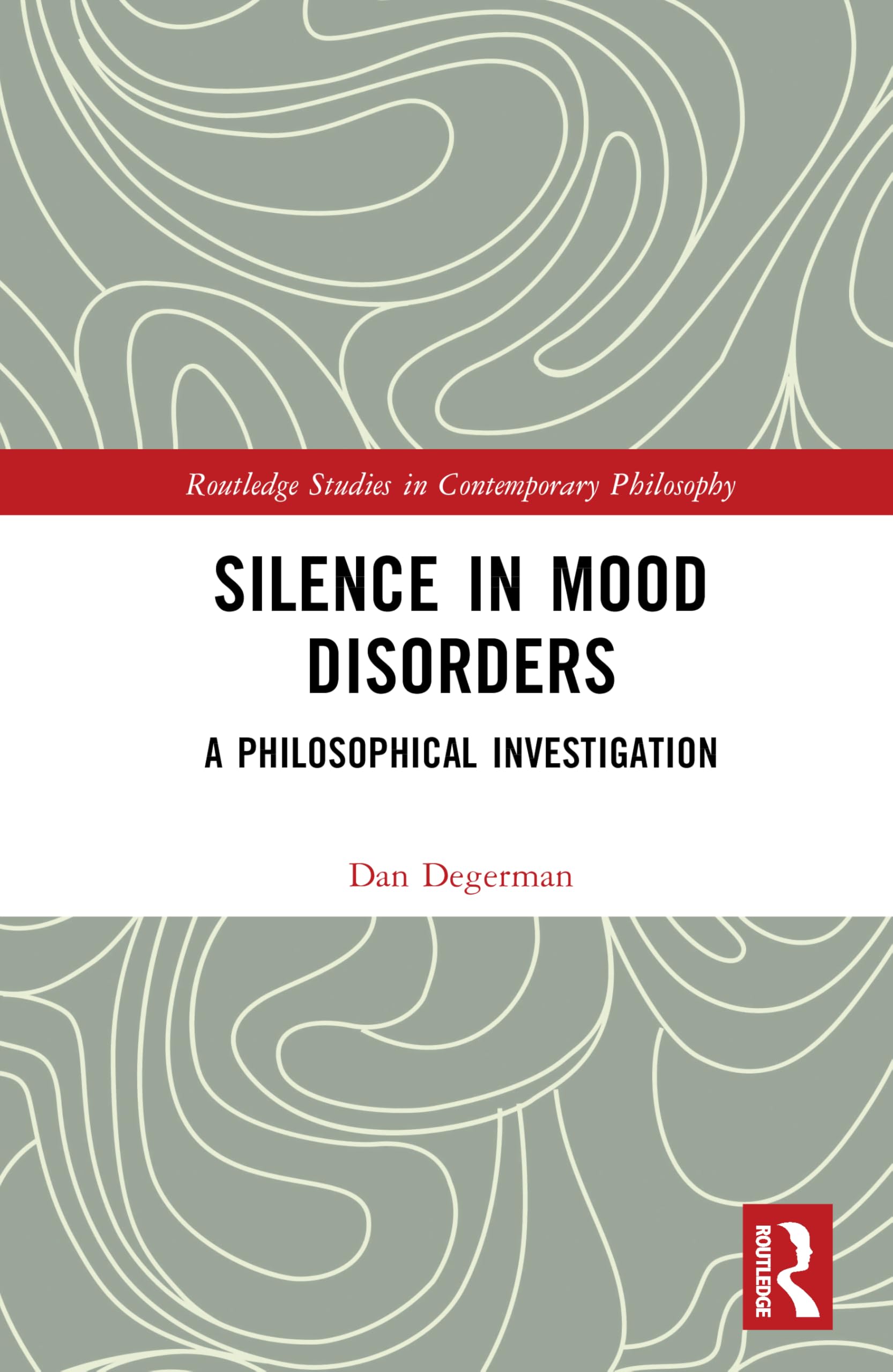 Silence in Mood Disorders: A Philosophical Investigation (Routledge Studies in Contemporary Philosophy)