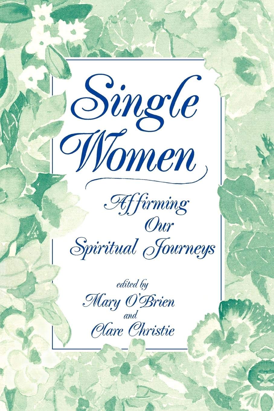 Single Women: Affirming Our Spiritual Journey: Affirming Our Spiritual Journeys