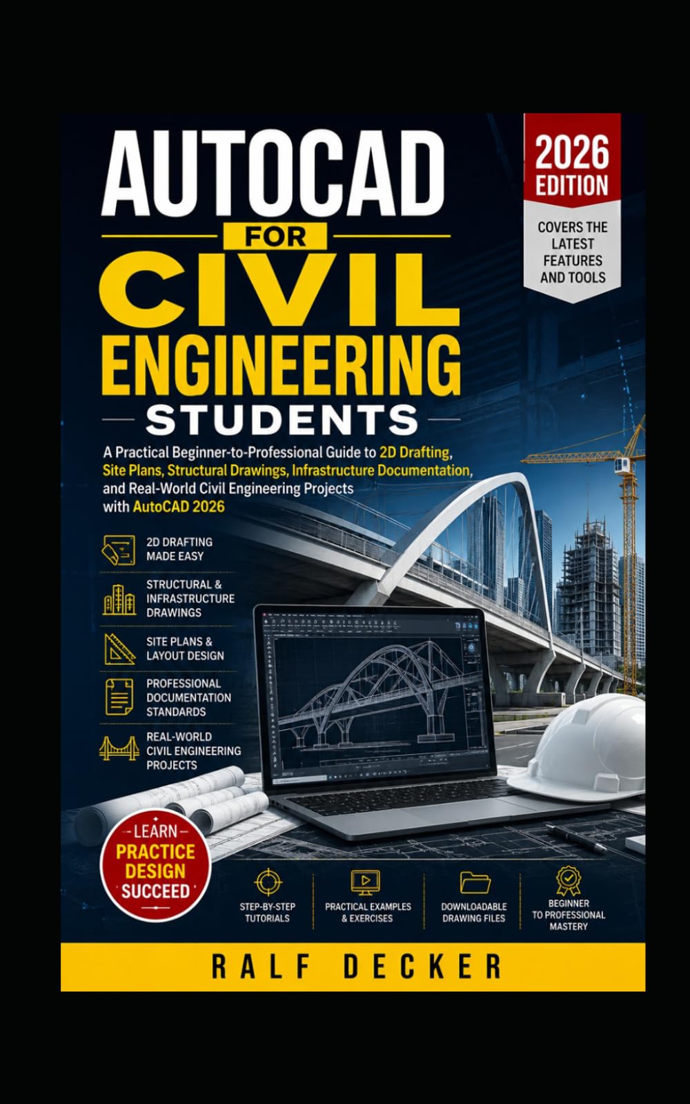 AUTOCAD FOR CIVIL ENGINEERING STUDENTS: A Practical Beginner-to-Professional Guide to 2D Drafting, Site Plans, Structural Drawings, Infrastructure ... Engineering Proje (Design Drawing Guides)