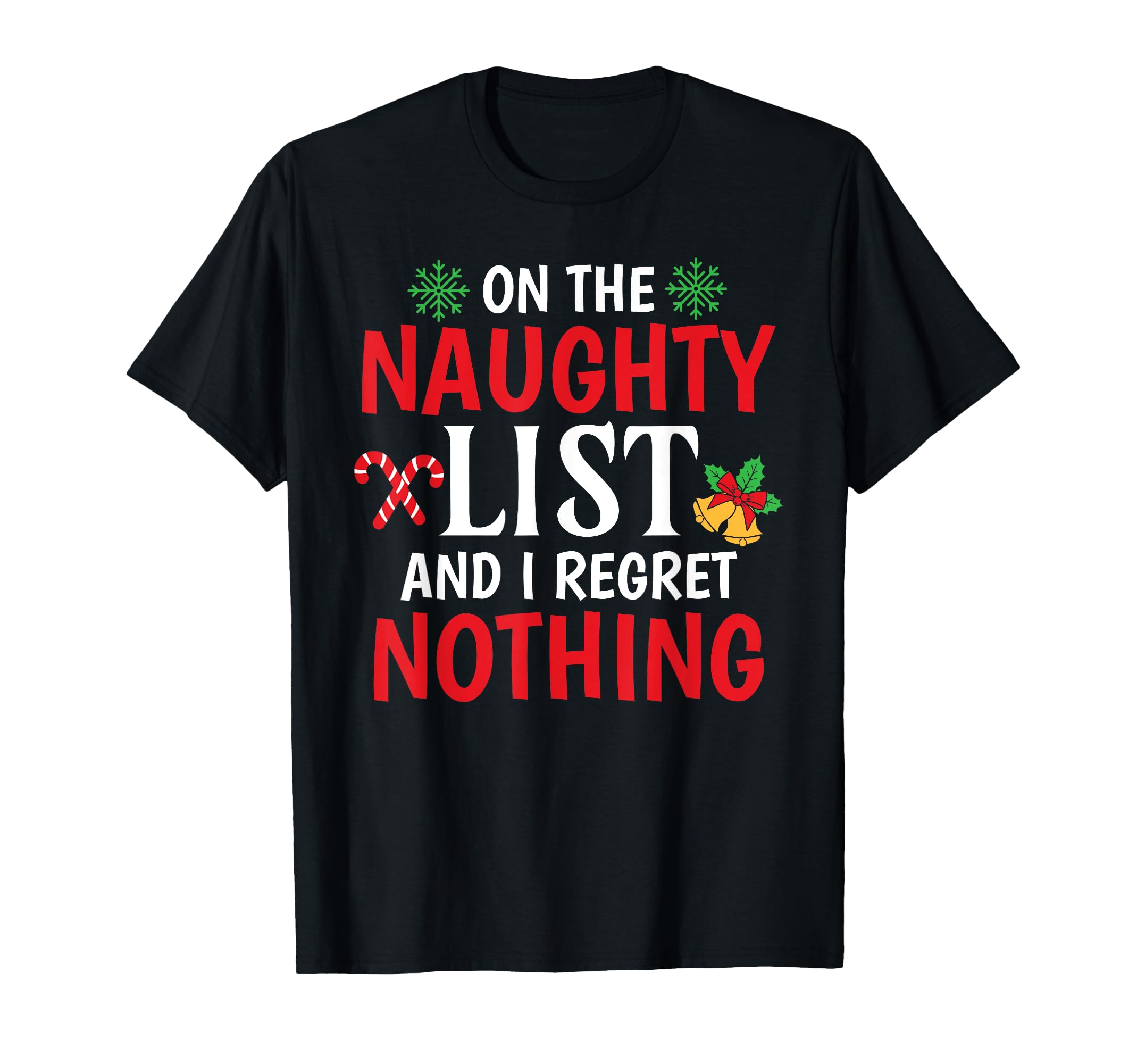 On The Naughty List And I regret Nothing X-mas teeWomen's Black Christmas T-Shirt S