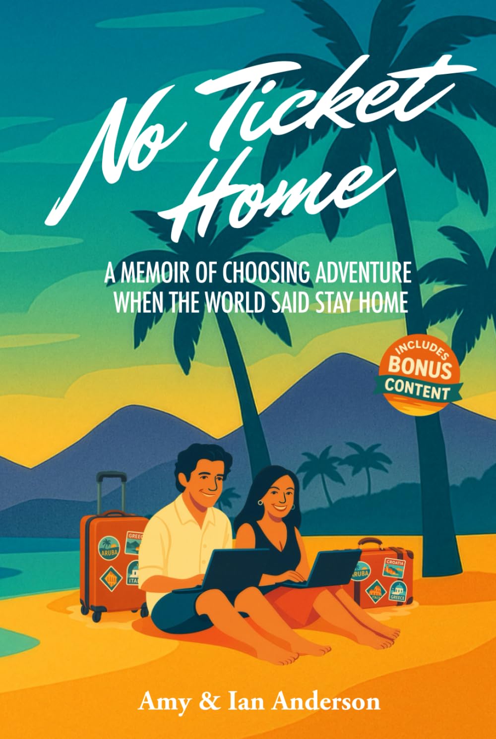 No Ticket Home: A Memoir of Choosing Adventure When the World Said Stay Home