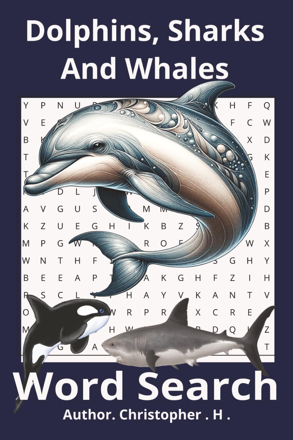 Dolphins , Shark , Whales Word Search book: 50+ puzzles, 6x9 inches sea life fun, Word Searches with easy to read print,