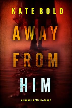 Away From Him (A Nina Veil FBI Suspense Thriller—Book 2)
