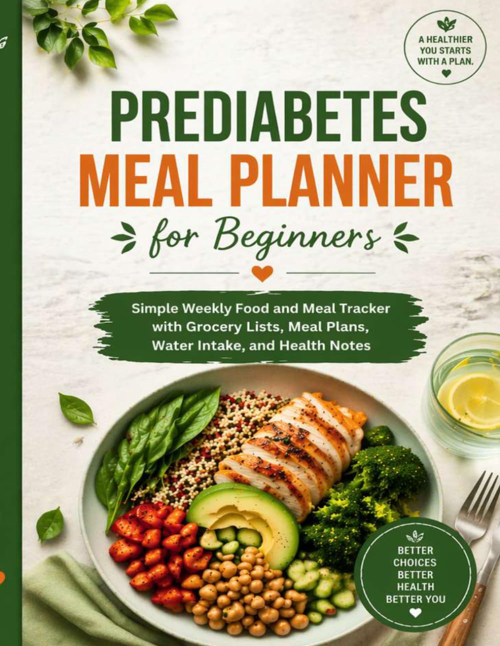 Prediabetes Meal Planner for Beginners: Simple Weekly Food and Meal Tracker with Grocery Lists, Meal Plans, Water Intake, and Health Notes