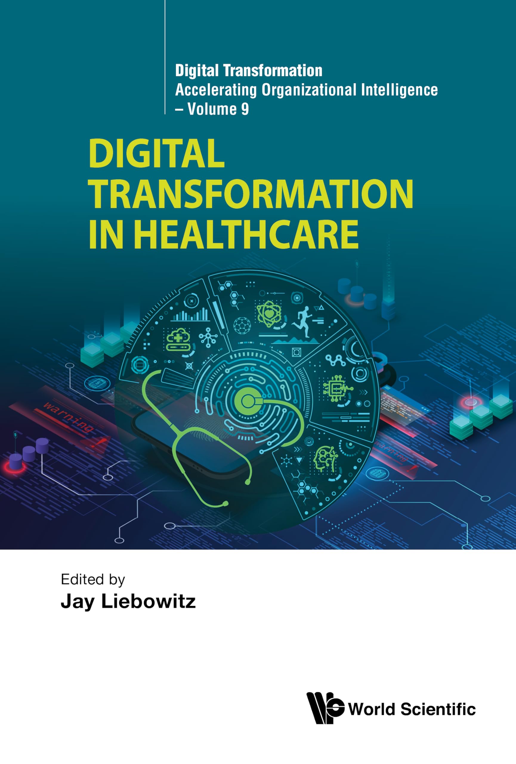 Digital Transformation in Healthcare (Digital Transformation: Accelerating Organizational Intelligence Book 9) (English Edition)