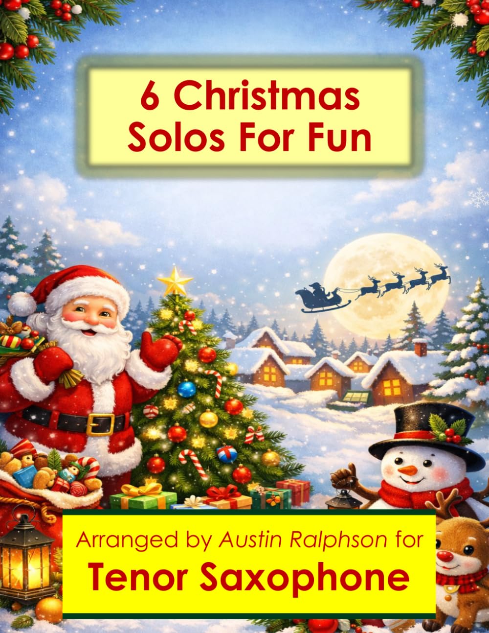 6 Christmas Tenor Sax Solos for Fun - Easy-Intermediate to Advanced-Intermediate: With FREE BACKING TRACKS and piano accompaniment: 18 (Saxophone solos, duets and ensembles)