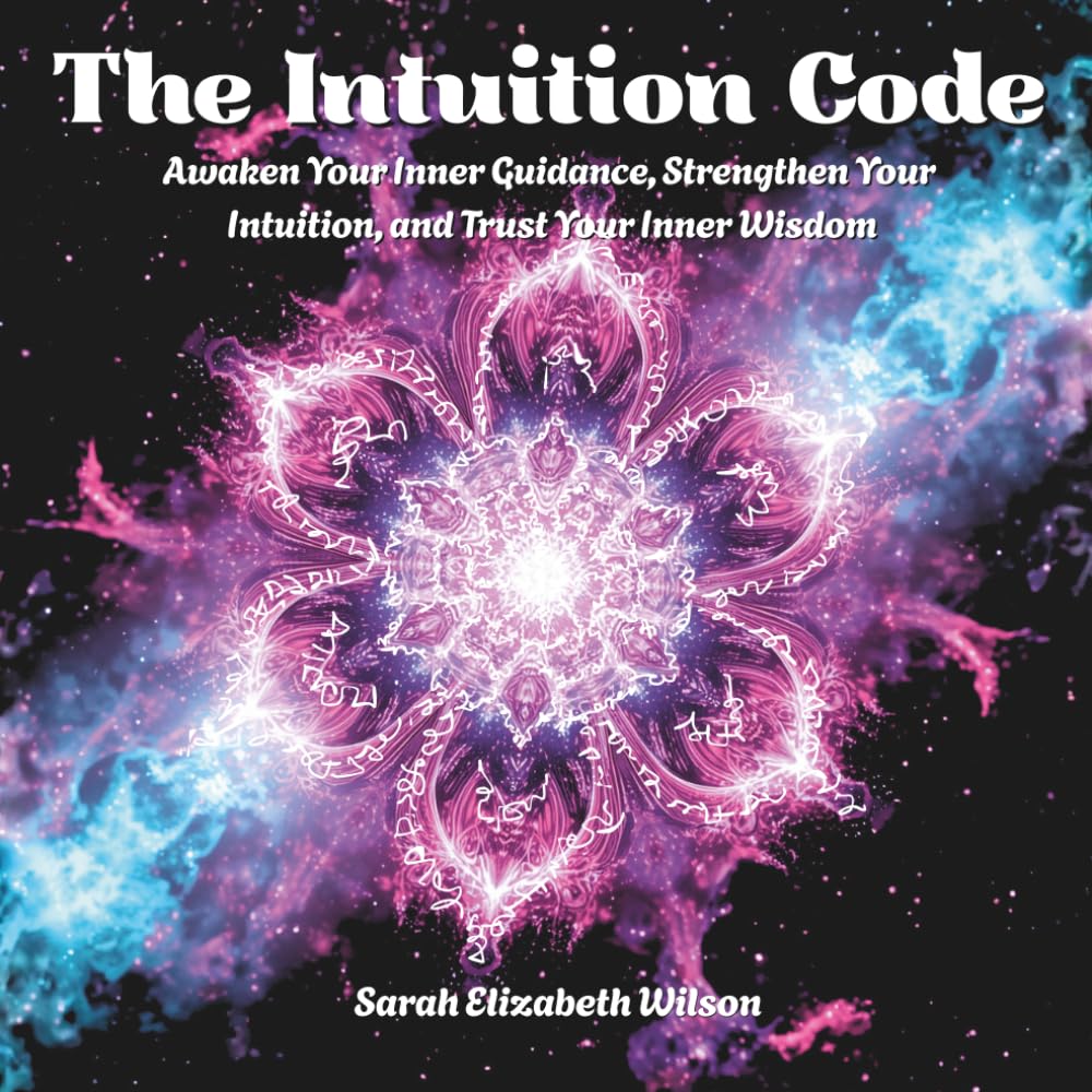 The Intuition Code: Awaken Your Inner Guidance, Strengthen Your Intuition, and Trust Your Inner Wisdom (Light Language Codes Series)