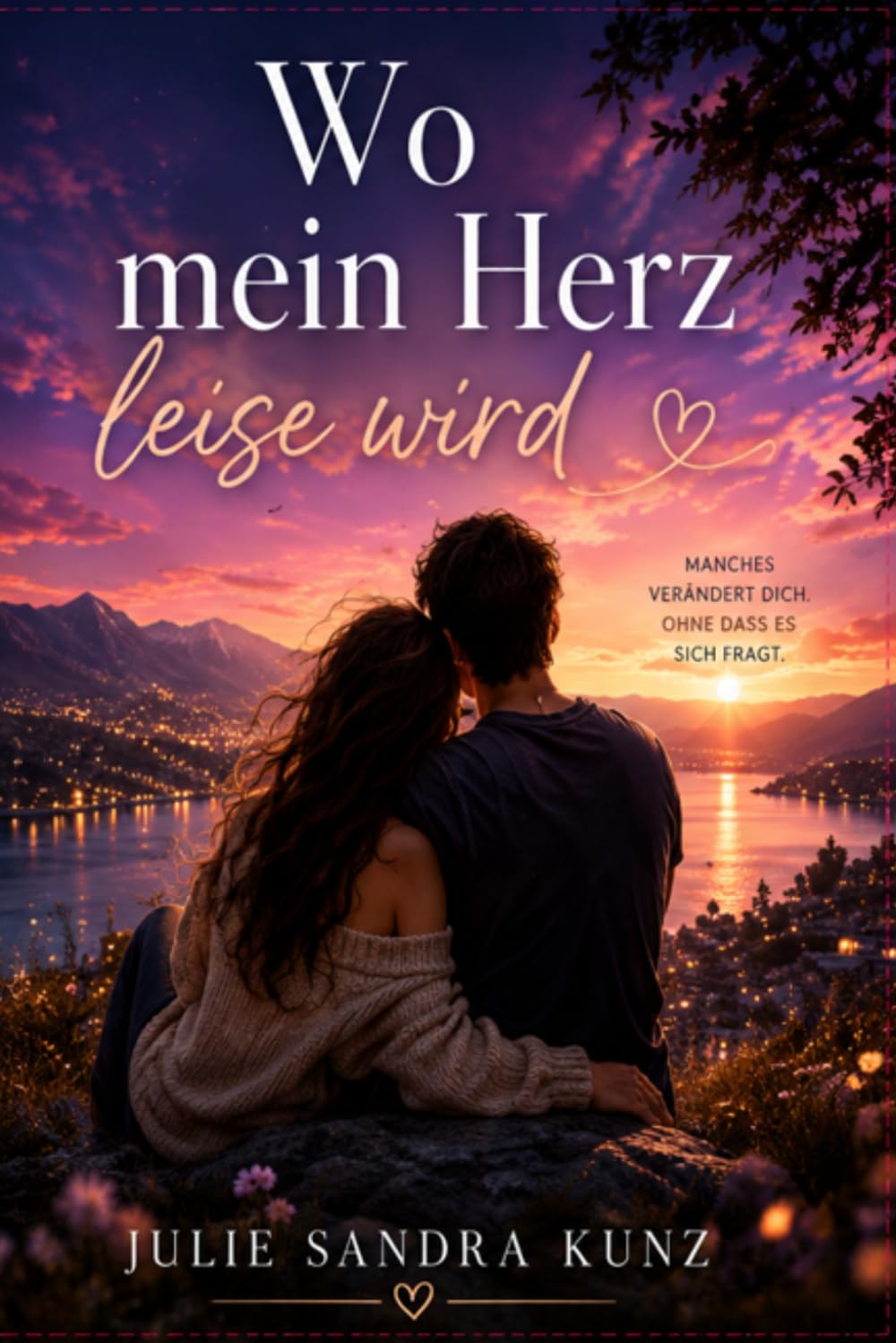 Wo mein Herz leise wird: Ein Roman über die Liebe, die bleibt
