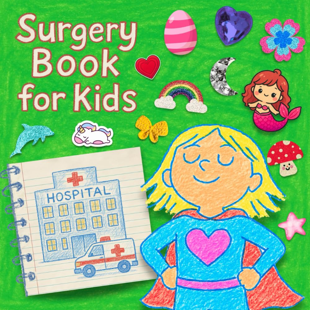 Surgery Book for Kids: Helping Your Child Feel Prepared, Brave, and Confident for Their Hospital Stay