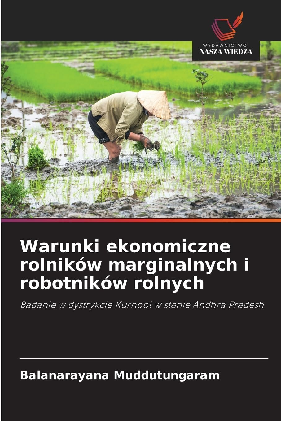 Warunki ekonomiczne rolników marginalnych i robotników rolnych: Badanie w dystrykcie Kurnool w stanie Andhra Pradesh