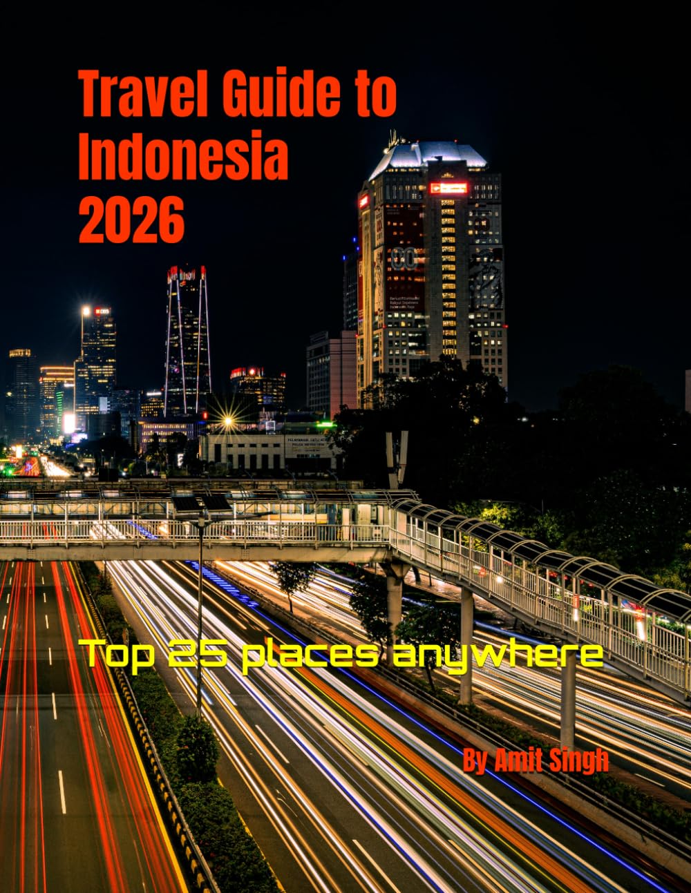 Travel Guide to Indonesia 2026: Top 25 places anywhere (Travel guide to the world 2026)