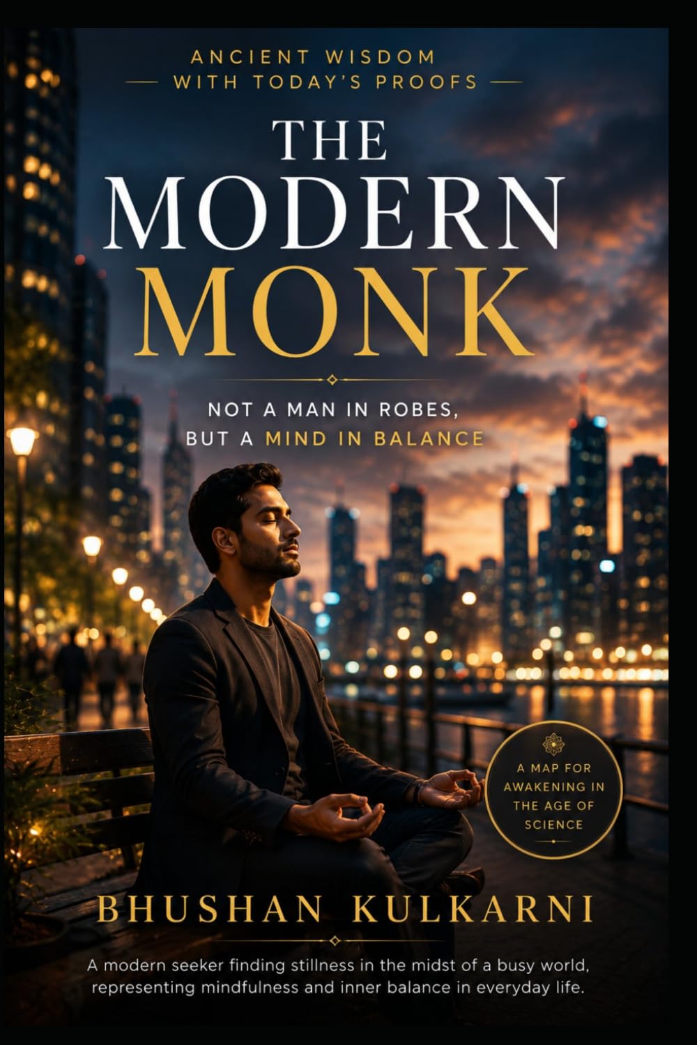 The Modern Monk: Ancient Wisdom with Today’s Proofs (SELF HELP - Timeless Wisdom Series)