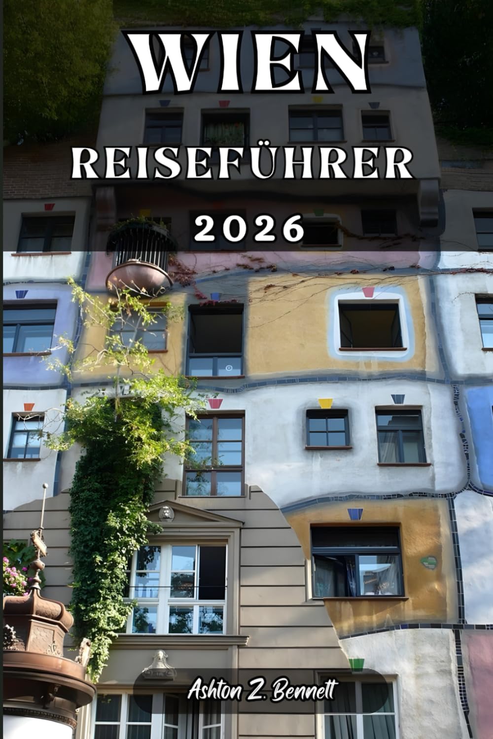 WIEN REISEFÜHRER: Ihr Reiseführer für einen unvergesslichen Aufenthalt an diesem Reiseziel.