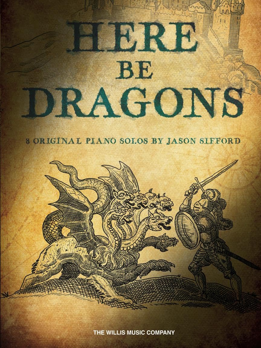 Here Be Dragons. Piano Solo.: 8 Original Piano Solos by Jason Sifford