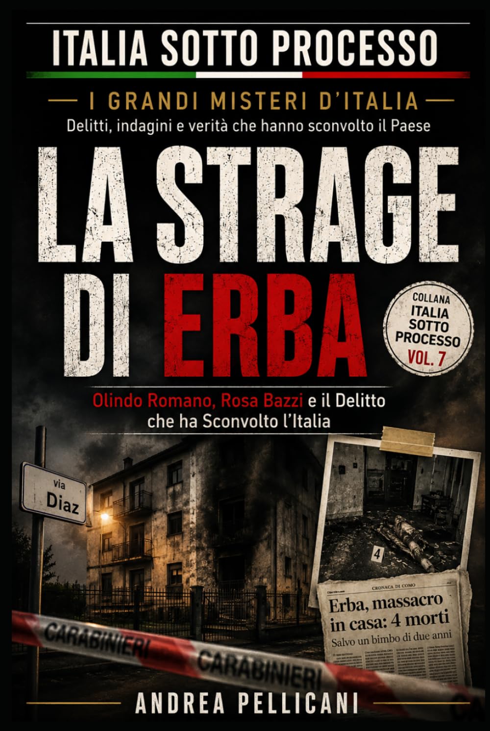 LA STRAGE DI ERBA: Olindo Romano, Rosa Bazzi e il Delitto che ha Sconvolto l’Italia (Italia sotto Processo)