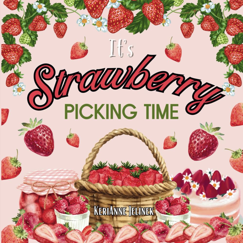 It's Strawberry Picking Time: Strawberry Picking for Kids, Strawberries for Children, Strawberry Picking, Strawberries for Children (It's Fruit Picking Time Series)