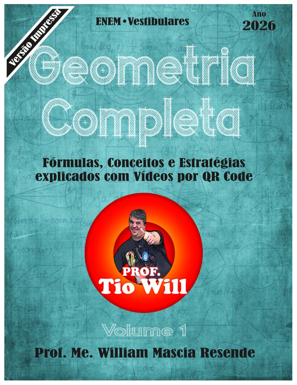 Geometria Completa: Fórmulas, Conceitos e Estratégias explicados com vídeos por QRCODE - ENEM e Vestibulares. (Ebook de Matemática do Prof. Tio Will)