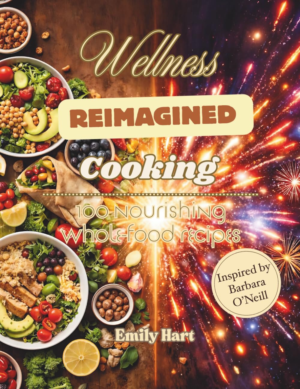 Wellness Cooking Reimagined: 100 Nourishing Whole-Food Recipes Inspired by Barbara O’Neill