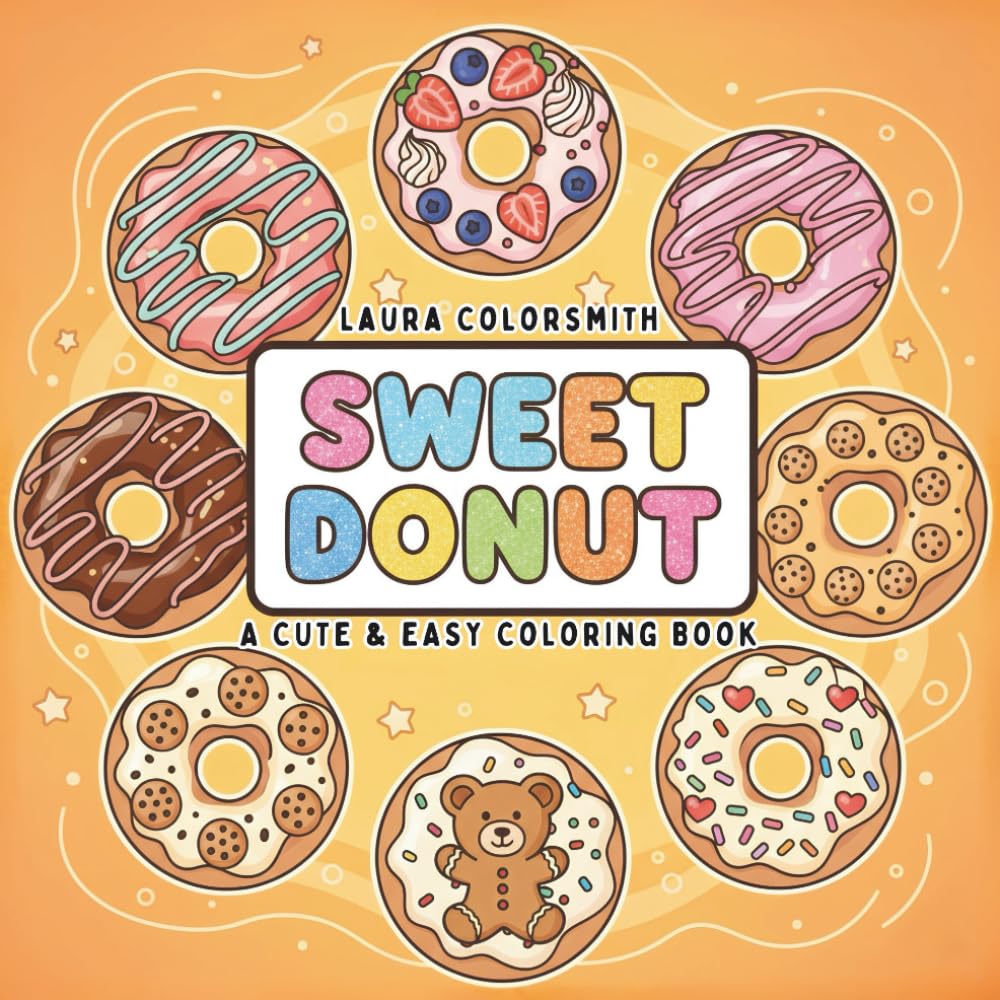 Sweet Donut - A Cute & Easy Coloring Book: A Sweet & Simple Donut Coloring Book for Kids and Grown-Ups (Coloring Books: Food & Drink)