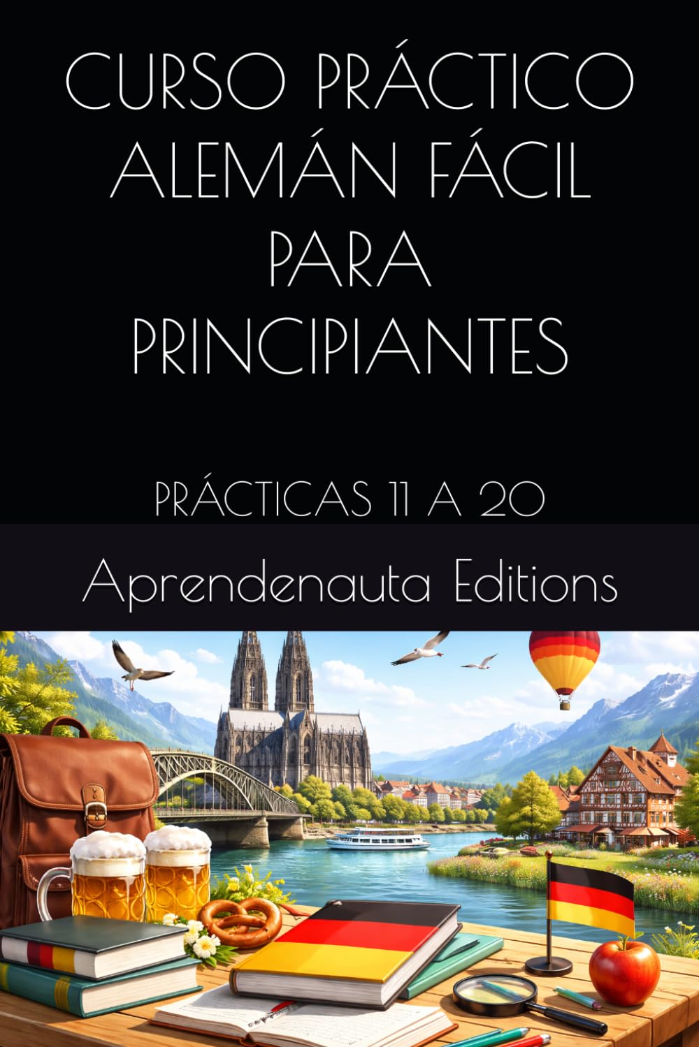 CURSO PRÁCTICO ALEMÁN FÁCIL PARA PRINCIPIANTES: PRÁCTICAS 11 A 20