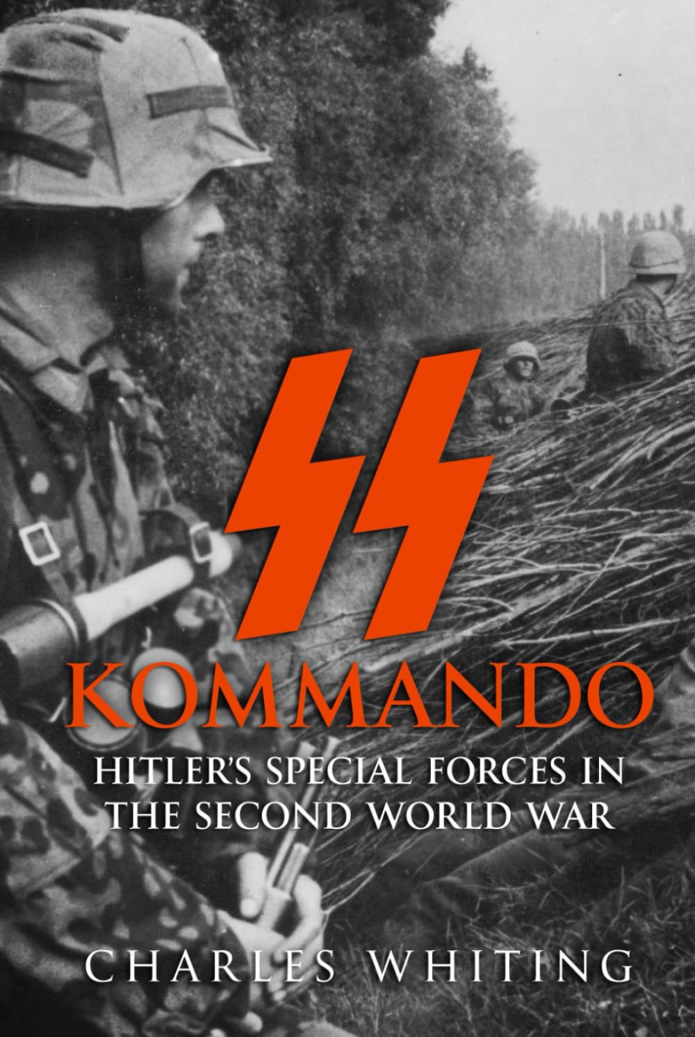 SS Kommando: Hitler’s Special Forces in the Second World War (The Third Reich’s Shadow Forces)