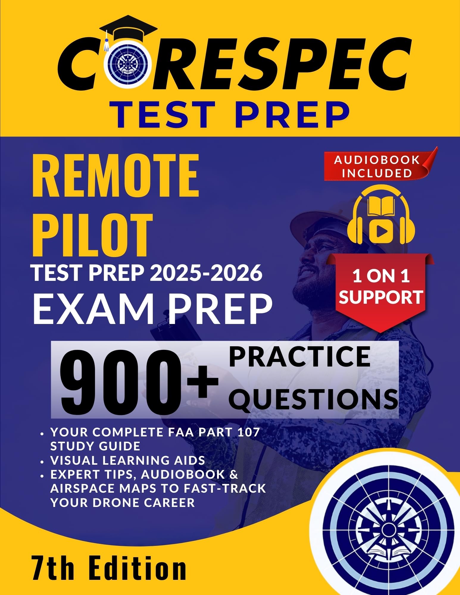 Remote Pilot Test Prep 2025-2026 : Your Complete FAA Part 107 Study Guide with 900+ Practice Questions, Visual Learning Aids, Expert Tips, Audiobook & Airspace Maps to Fast-Track Your Drone Career