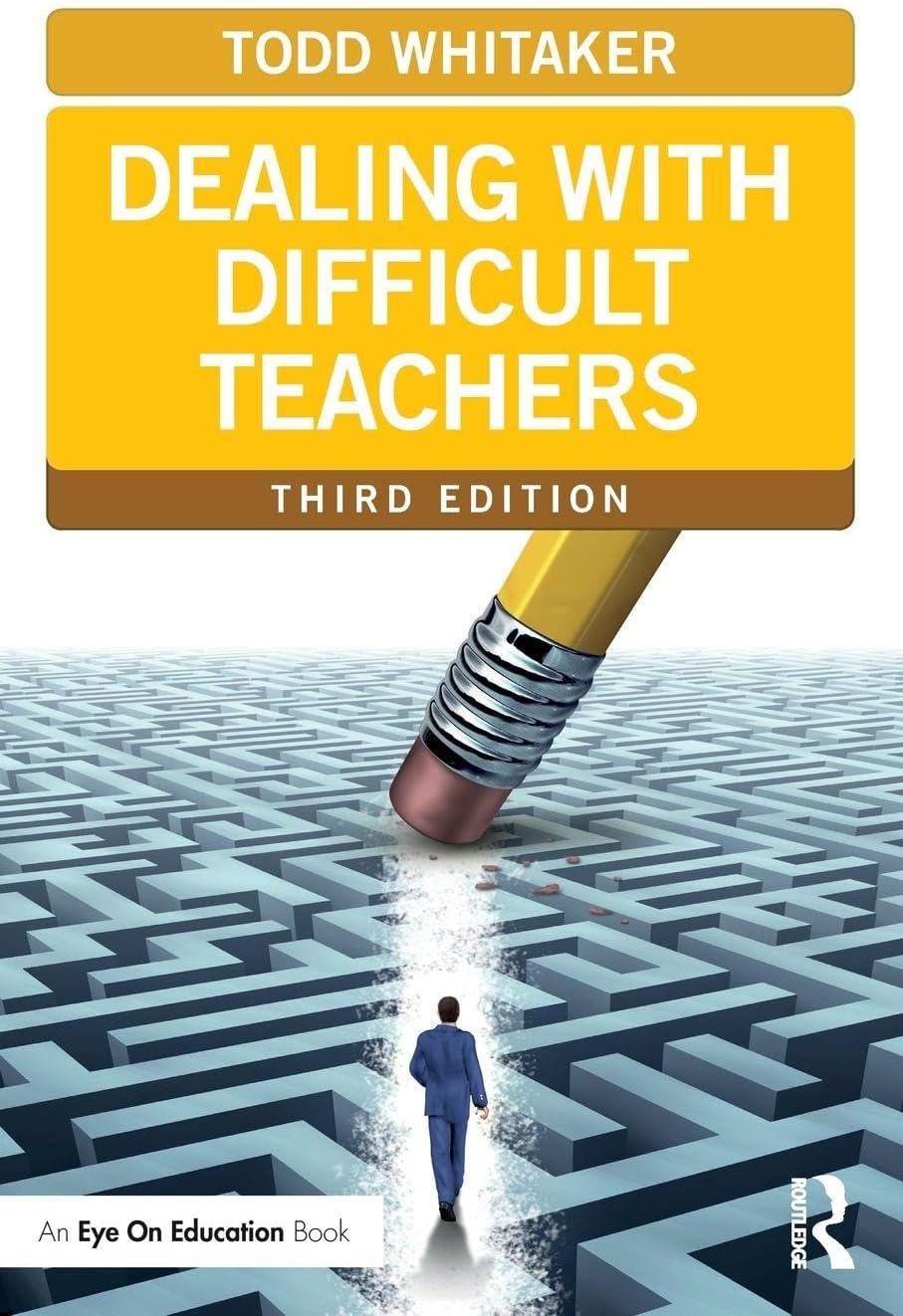 Dealing with Difficult Teachers, Third Edition (Eye on Education Books)