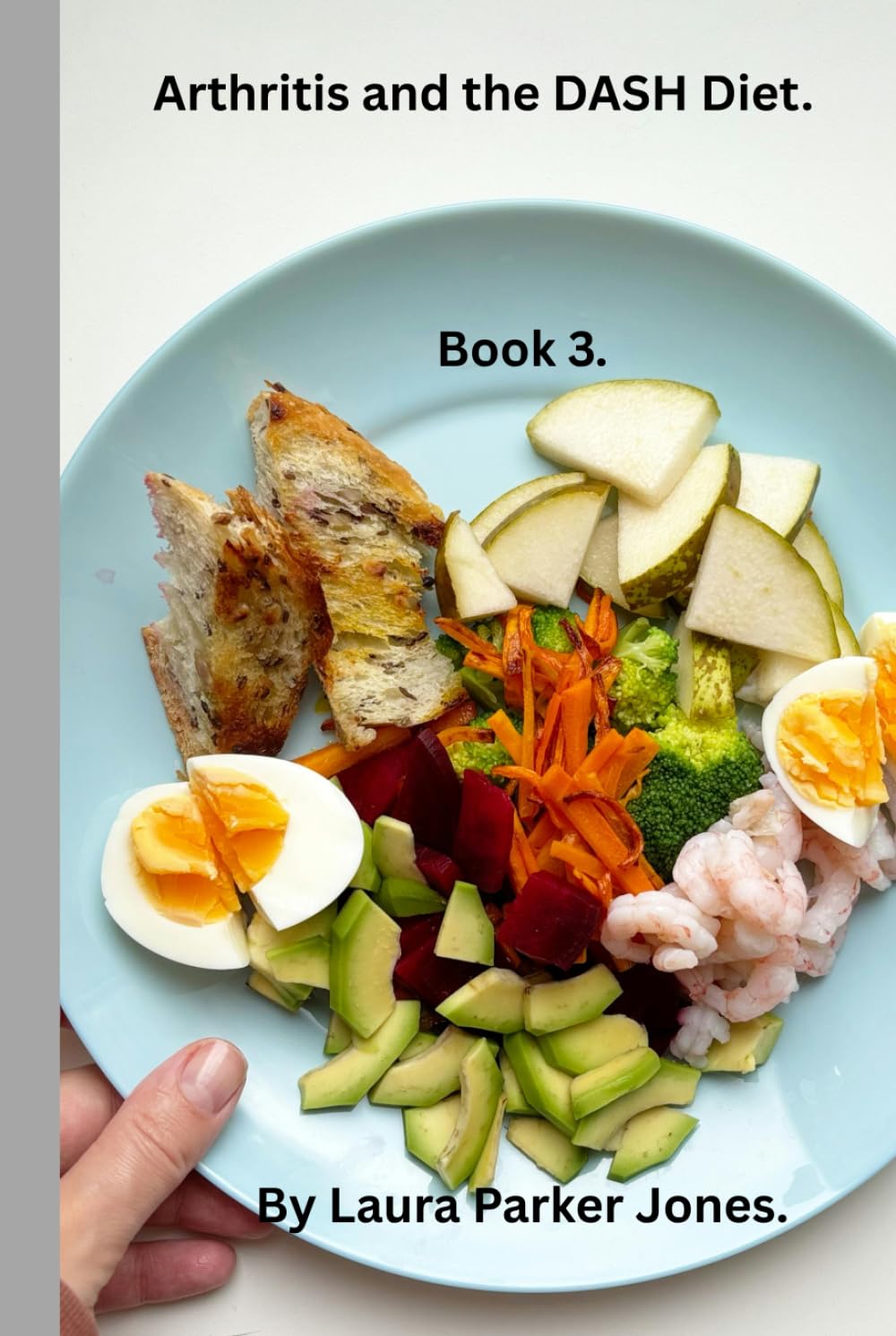 Arthritis and the DASH Diet.: Lower Inflammation, Support Joint Health, and Improve Overall Wellness. (Eating well with Arthritis.)