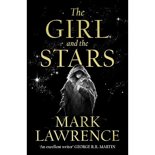 The Girl and the Stars: The stellar new series from bestselling fantasy author of PRINCE OF THORNS and RED SISTER, Mark Lawrence: Book 1 (Book of the Ice)
