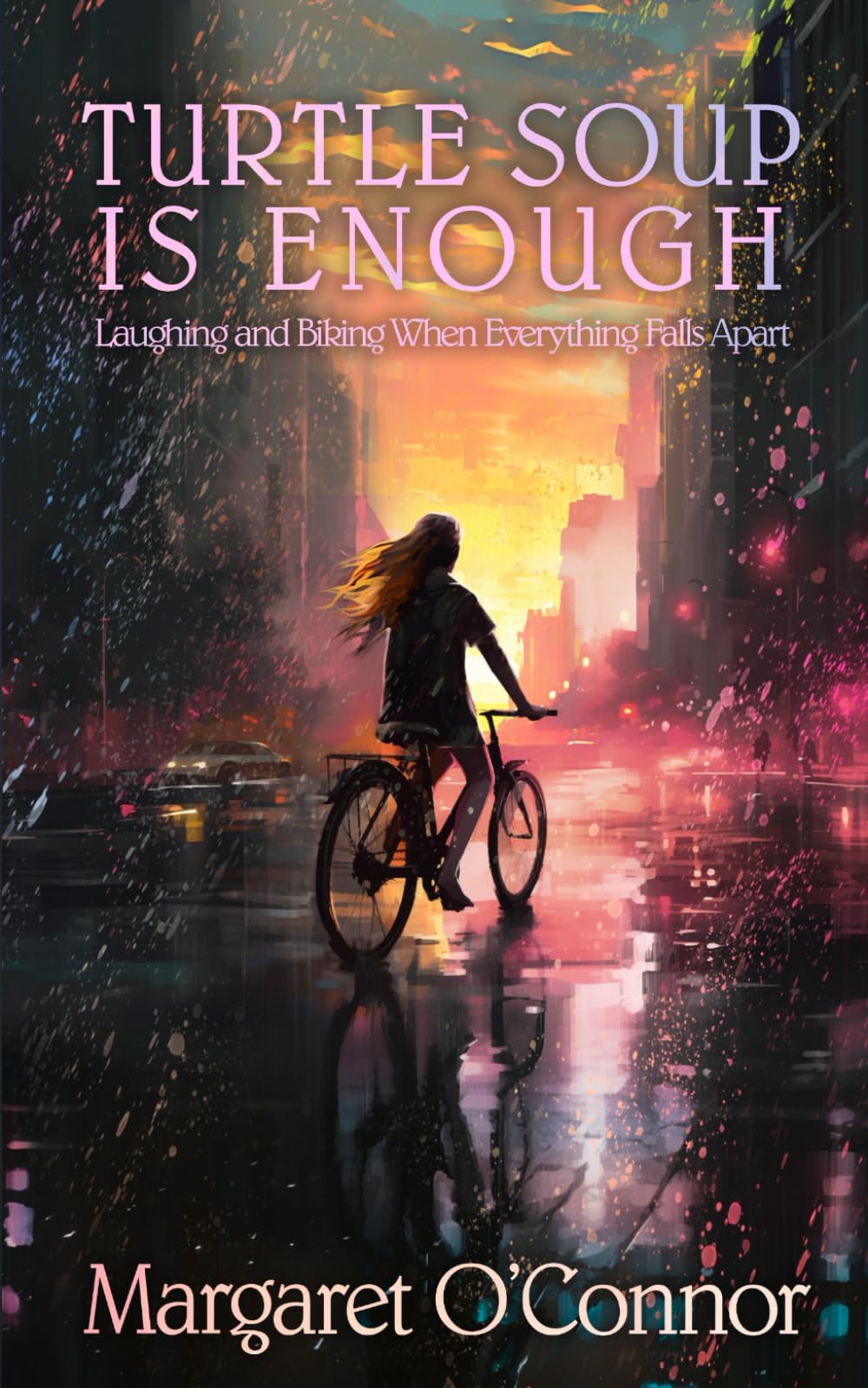 Turtle Soup Is Enough: Laughing and Biking When Everything Falls Apart