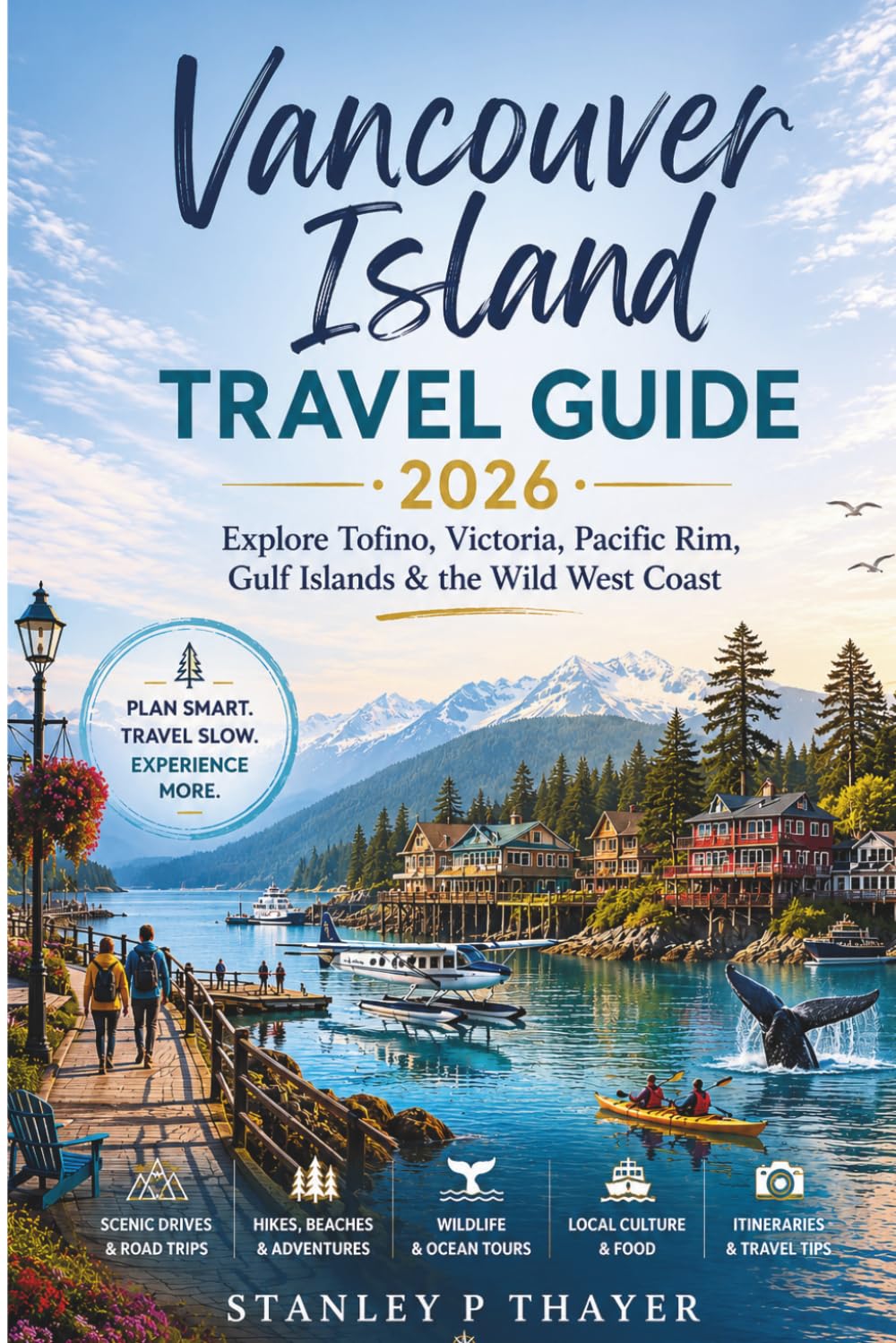 Vancouver Island Travel Guide 2026: Explore Tofino, Victoria, Pacific Rim, Gulf Islands & the Wild West Coast