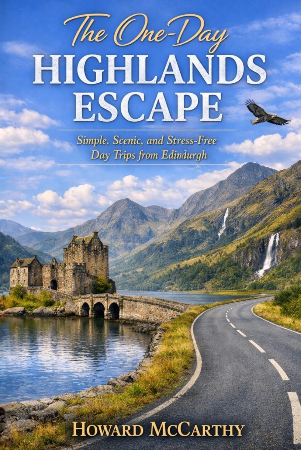 THE ONE-DAY HIGHLANDS ESCAPE: Simple, Scenic, and Stress-Free Day Trips from Edinburgh