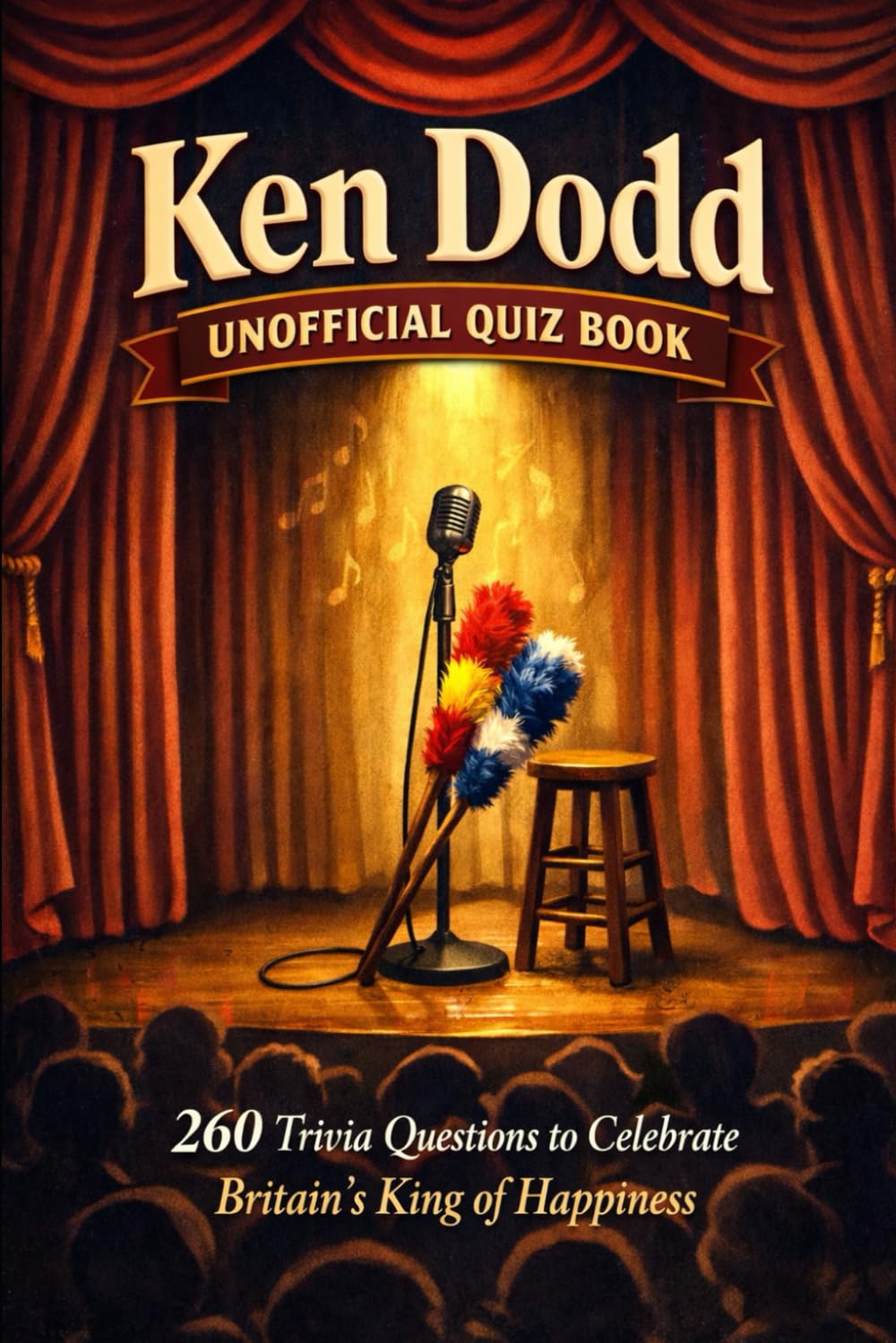 Ken Dodd Unofficial Quiz Book: 260 Trivia Questions To Celebrate Britain's King Of Happiness (Cool Quiz Books)