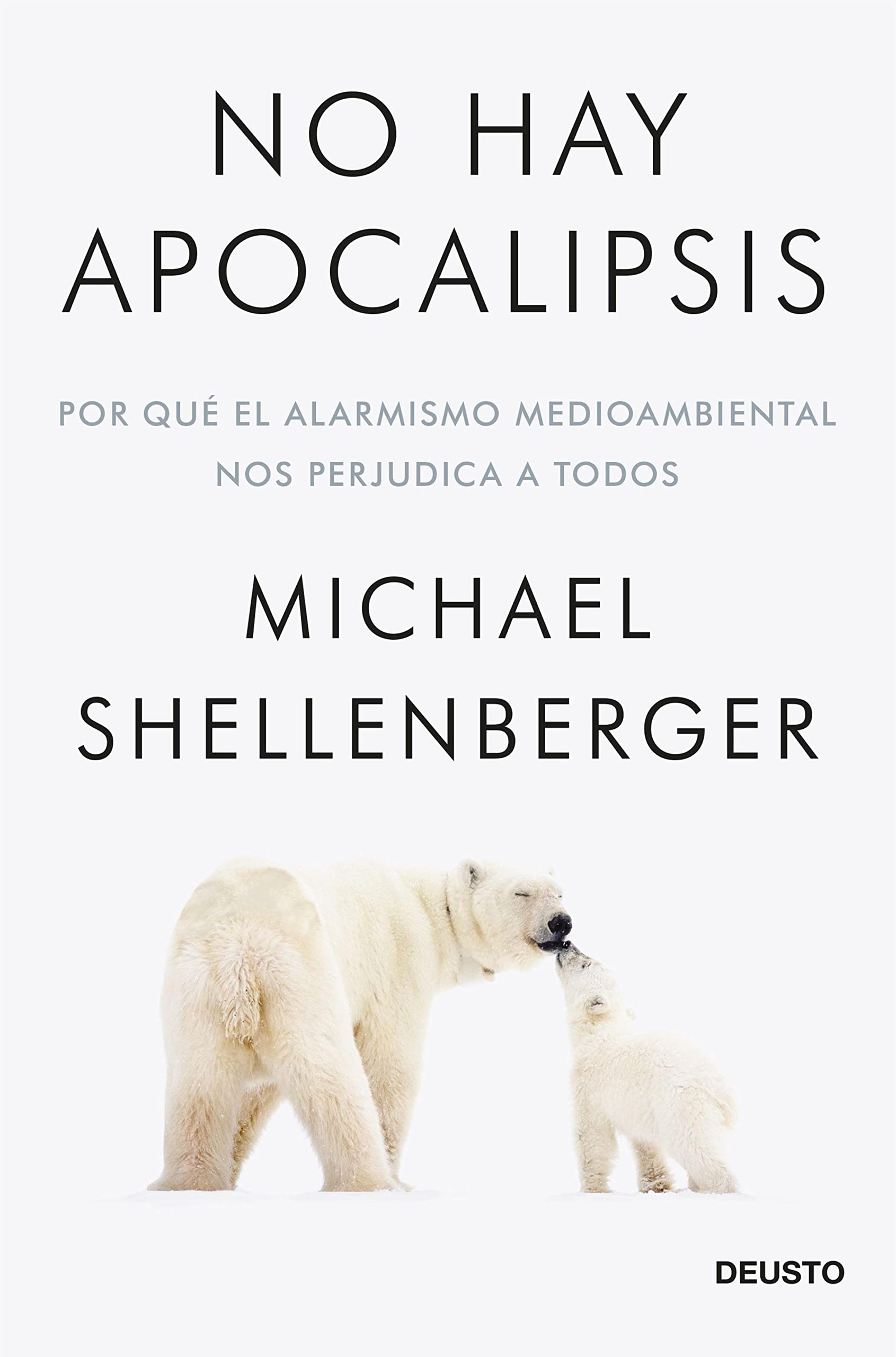 No hay apocalipsis: Por qué el alarmismo medioambiental nos perjudica a todos (Deusto) (Spanish Edition)